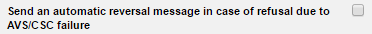 Send an automatic reversal message in case of refusal due to AVS/CSC